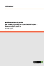 Konzeptionierung einer Personaleinsatzplanung am Beispiel eines Lebensmittelhandels af Timo Rathjens