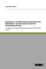 Kompetenz- Und Motivationsentwicklung Von Mitarbeitern ALS Elementares Glied Der Unternehmenskultur af Anna Maria Huwel