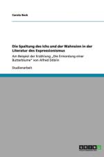 Die Spaltung des Ichs und der Wahnsinn in der Literatur des Expressionismus af Carola Beck