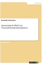 Sponsoring als Mittel zur Unternehmenskommunikation af Brunhilde Fellermeier