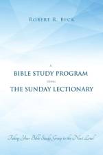 A Bible Study Program Using the Sunday Lectionary af Robert R Beck