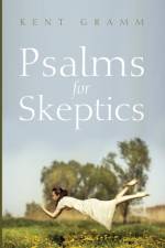 Psalms for Skeptics (101-150) af Dr Kent (Seminary Ridge Foundation) Gramm