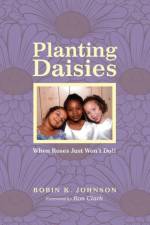 Planting Daisies af Robin K Johnson