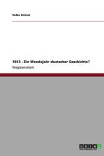 1813 - Ein Wendejahr deutscher Geschichte? af Heiko Ziemer
