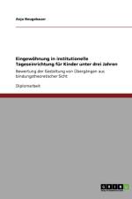 Eingewoehnung in institutionelle Tageseinrichtung fur Kinder unter drei Jahren af Anja Neugebauer