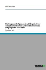 Die Frage der belgischen Unabhangigkeit im europaischen Kontext und Lord Palmerstons Belgienpolitik 1830-1833 af Liam Fitzgerald