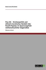 Pius XII. - Kirchenpolitik und ethisch-moralisches Handeln des Pacelli-Papstes im Spannungsfeld weltanschaulicher Gegensatze af Anna Lena Krumme