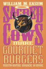 Sacred Cows Make Gourmet Burgers af William M. Easum