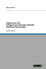 Gegenstand Und Erfolgsvoraussetzungen Hybrider Wettbewerbsstrategien af Oskar Schmidt
