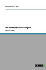 The Identity of Canadian English af Kirsten Vera Van Rhee