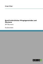 Bund Freikirchlicher Pfingstgemeinden und OEkumene af Gregor Dilger