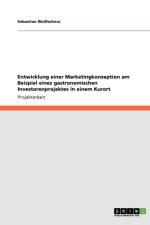 Entwicklung einer Marketingkonzeption am Beispiel eines gastronomischen Investorenprojektes in einem Kurort af Sebastian Weissschnur