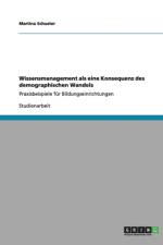 Wissensmanagement als eine Konsequenz des demographischen Wandels af Martina (Federal Ministry of Agriculture Foresty Enviroment and Water Management Austria) Schuster