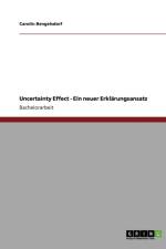 Uncertainty Effect - Ein Neuer Erklarungsansatz af Carolin Bengelsdorf