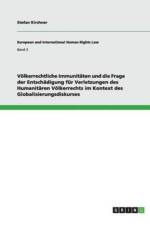 Voelkerrechtliche Immunitaten und die Frage der Entschadigung fur Verletzungen des Humanitaren Voelkerrechts im Kontext des Globalisierungsdiskurses af Stefan Kirchner