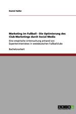 Marketing im Fussball. Optimierung des Vereins-Marketings durch Social Media af Daniel Haller