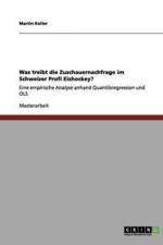 Was treibt die Zuschauernachfrage im Schweizer Profi Eishockey? af Martin Koller
