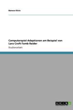 Computerspiel-Adaptionen am Beispiel von Lara Croft-Tomb Raider af Ramon Klein