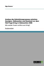 Analyse des Eskalationsprozesses zwischen Georgien, Sudossetien und Russland vor dem Funf-Tage-Krieg in Sudossetien 2008 af Olga Siemers