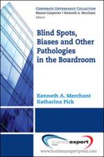 Blind Spots, Biases, And Other Pathologies In The Boardroom af Kenneth A. Merchant