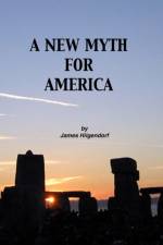 A New Myth for America af James Hilgendorf