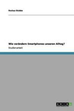 Wie Smartphones unseren Alltag verandern af Rochus Stobbe