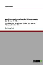 Vergleichende Darstellung der Kriegsstrategien der 2. und 3. OHL af Stefan Rudolf