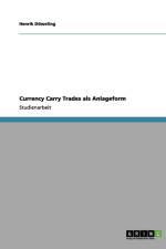 Currency Carry Trades als Anlageform af Henrik Doeweling