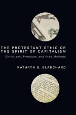 Protestant Ethic or the Spirit of Capitalism af Associate Professor and Chair Kathryn D (Alma College) Blanchard