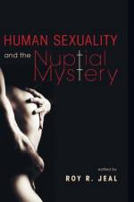 Human Sexuality and the Nuptial Mystery