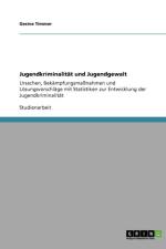 Bek mpfung Von Jugendkriminalit t Und Jugendgewalt. Ursachen Und L sungsvorschl ge af Gesine Timmer