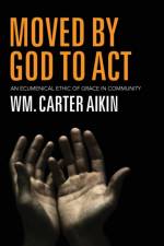 Moved by God to Act af Wm Carter Aikin