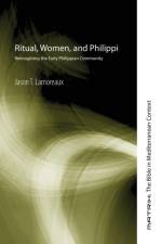Ritual, Women, and Philippi af Jason T Lamoreaux