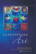 Sanctifying Art af Deborah Sokolove