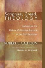 Scripture, Creed, Theology af Robert L Calhoun