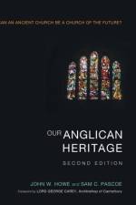 Our Anglican Heritage, Second Edition af John W Howe