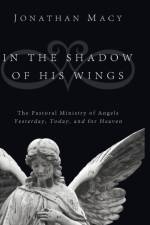 In the Shadow of His Wings af Jonathan Macy