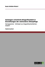 Salutogen orientierte Biografiearbeit in Einrichtungen der stationaren Altenpflege af Beate Schluter-Rickert