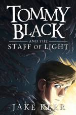 Tommy Black and the Staff of Light af Jake Kerr