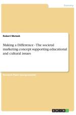 Making a Difference - The societal marketing concept supporting educational and cultural issues af Robert Motzek