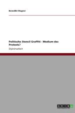 Politische Stencil Graffiti - Medium des Protests? af Benedikt Wagner