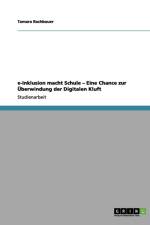 E-Inklusion Macht Schule - Eine Chance Zur Uberwindung Der Digitalen Kluft af Tamara Rachbauer