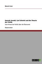 Hannah Arendt, Carl Schmitt und die Theorie der Politik af Manuel Irman