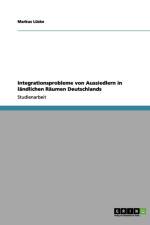 Integrationsprobleme von Aussiedlern in landlichen Raumen Deutschlands af Markus Lüske