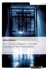 J.M. Coetzee's Disgrace. A Realistic Criticism of 'New' South-Africa? af Niklas Manhart
