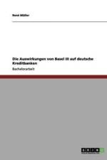 Die Auswirkungen von Basel III auf deutsche Kreditbanken af Rene Muller