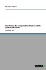 Die Theorie der komparativen Kostenvorteile nach David Ricardo af Sebastian Hammer