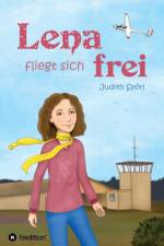 Lena fliegt sich frei af Judith Spoerl