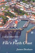 Let Us Discover Fife's Forth Coast af James Denham