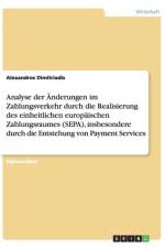 AEnderungen im Zahlungsverkehr durch den einheitlichen europaischen Zahlungsraum (SEPA) af Alexandros Dimitriadis